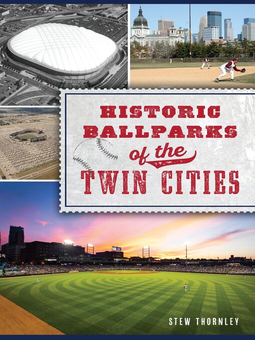 Title details for Historic Ballparks of the Twin Cities by Stew Thornley - Available